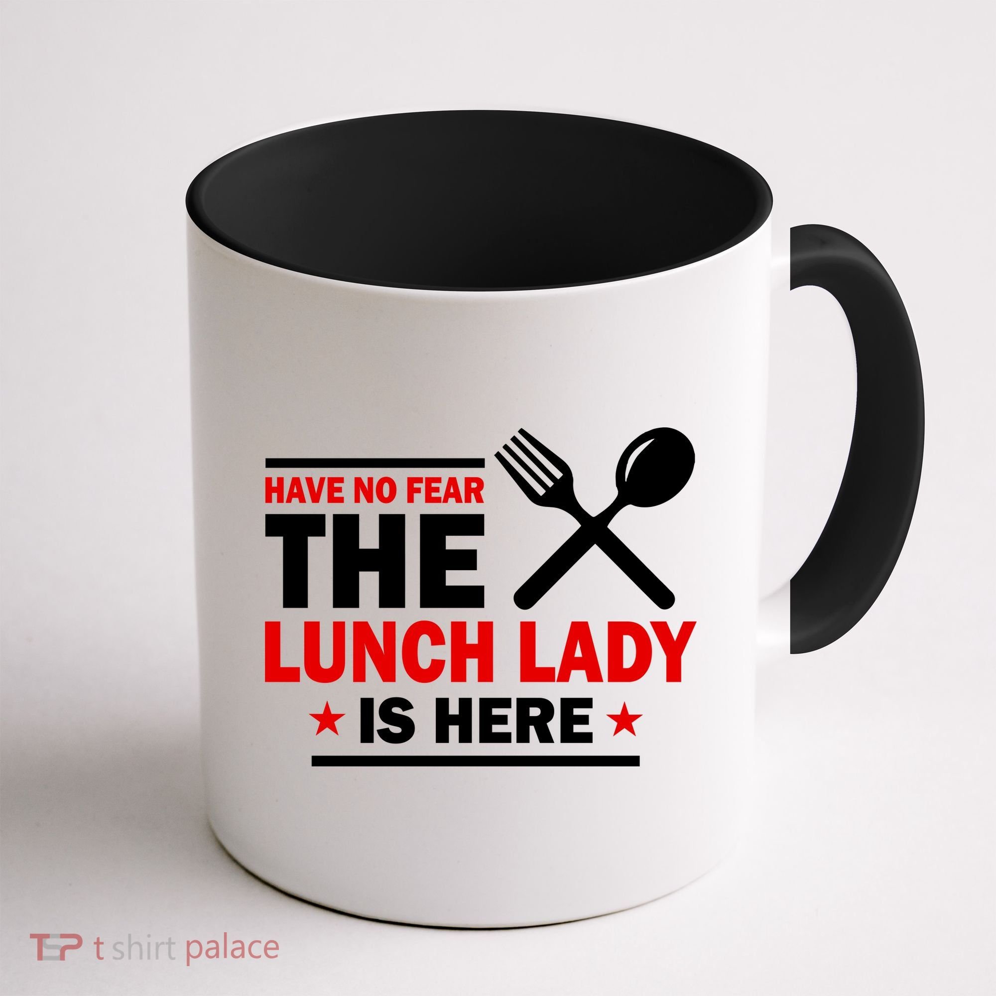 Have No Fear The Lunch Lady Is Here Coffee Mug