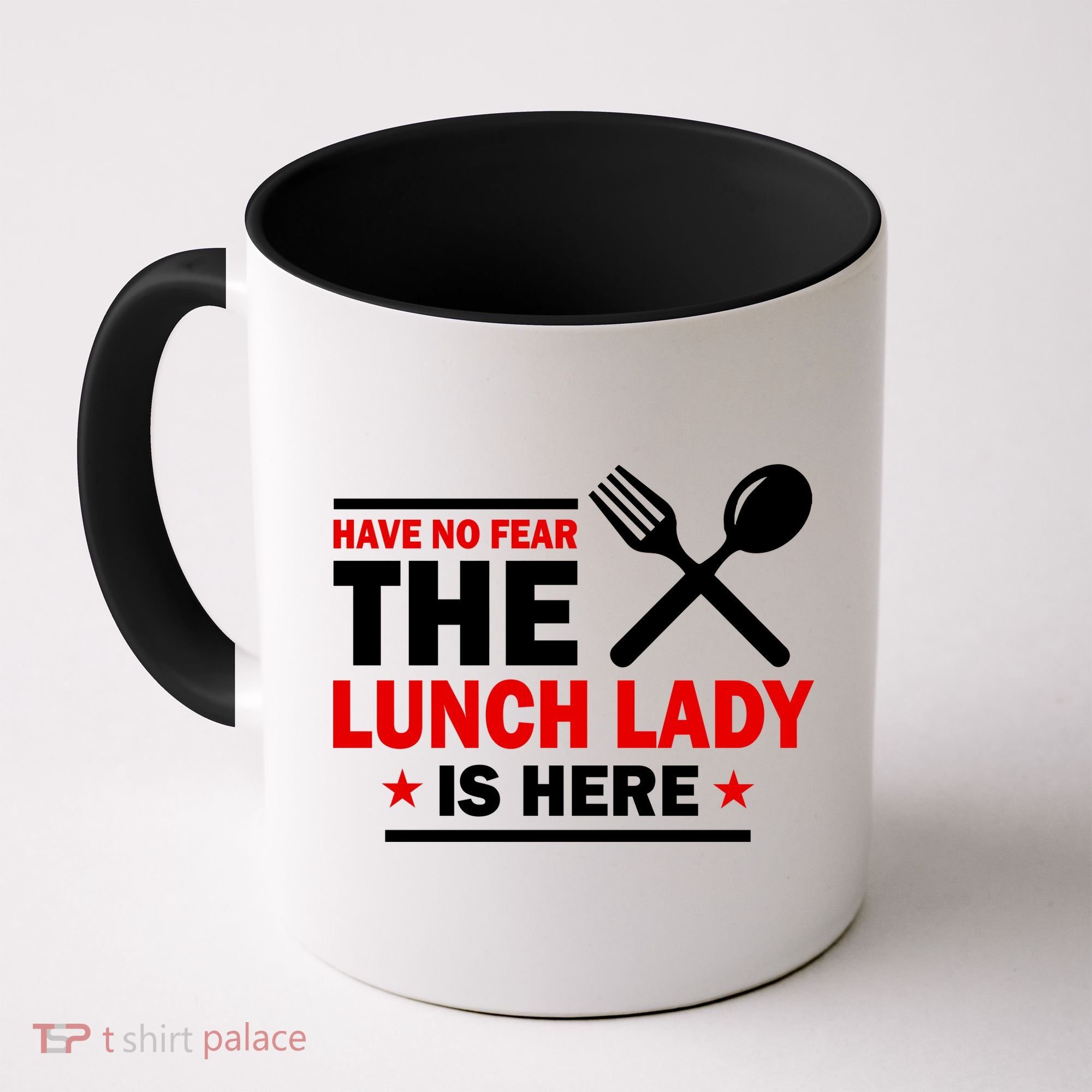 Have No Fear The Lunch Lady Is Here Coffee Mug