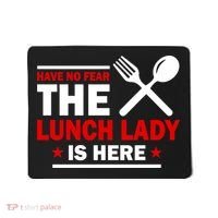 Have No Fear The Lunch Lady Is Here Mousepad thumb 0