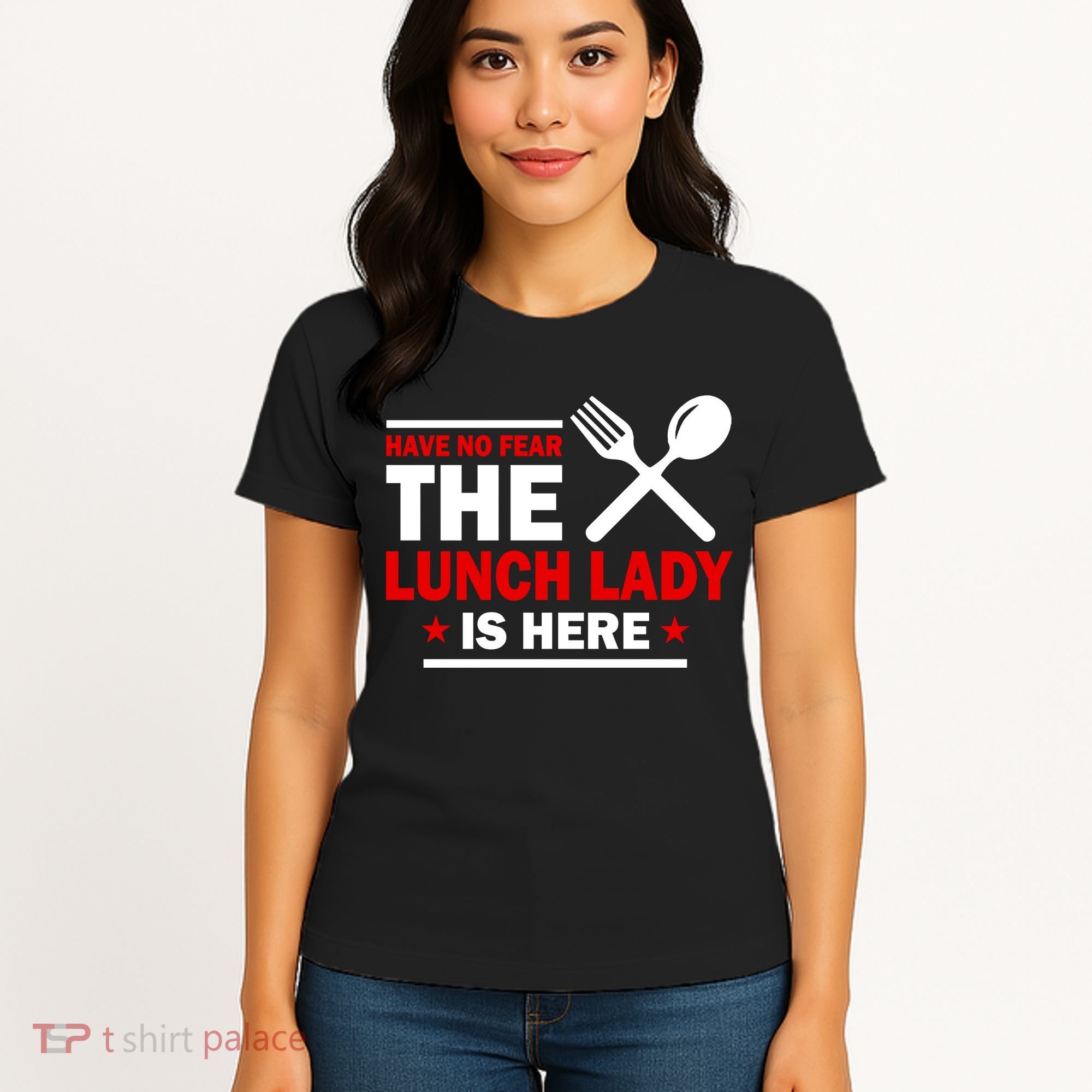 Have No Fear The Lunch Lady Is Here Women's T-Shirt