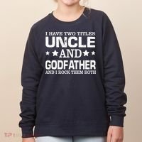 Have Two Titles Uncle And Godfather I Rock Them Both Women's Sweatshirt thumb 0