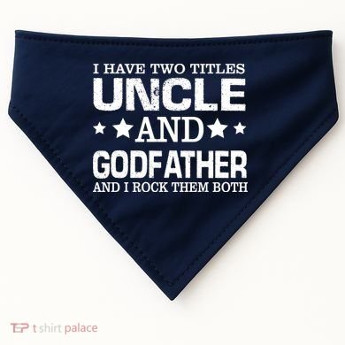 Have Two Titles Uncle And Godfather I Rock Them Both USA-Made Doggie Bandana