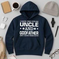 Have Two Titles Uncle And Godfather I Rock Them Both Hoodie thumb 3