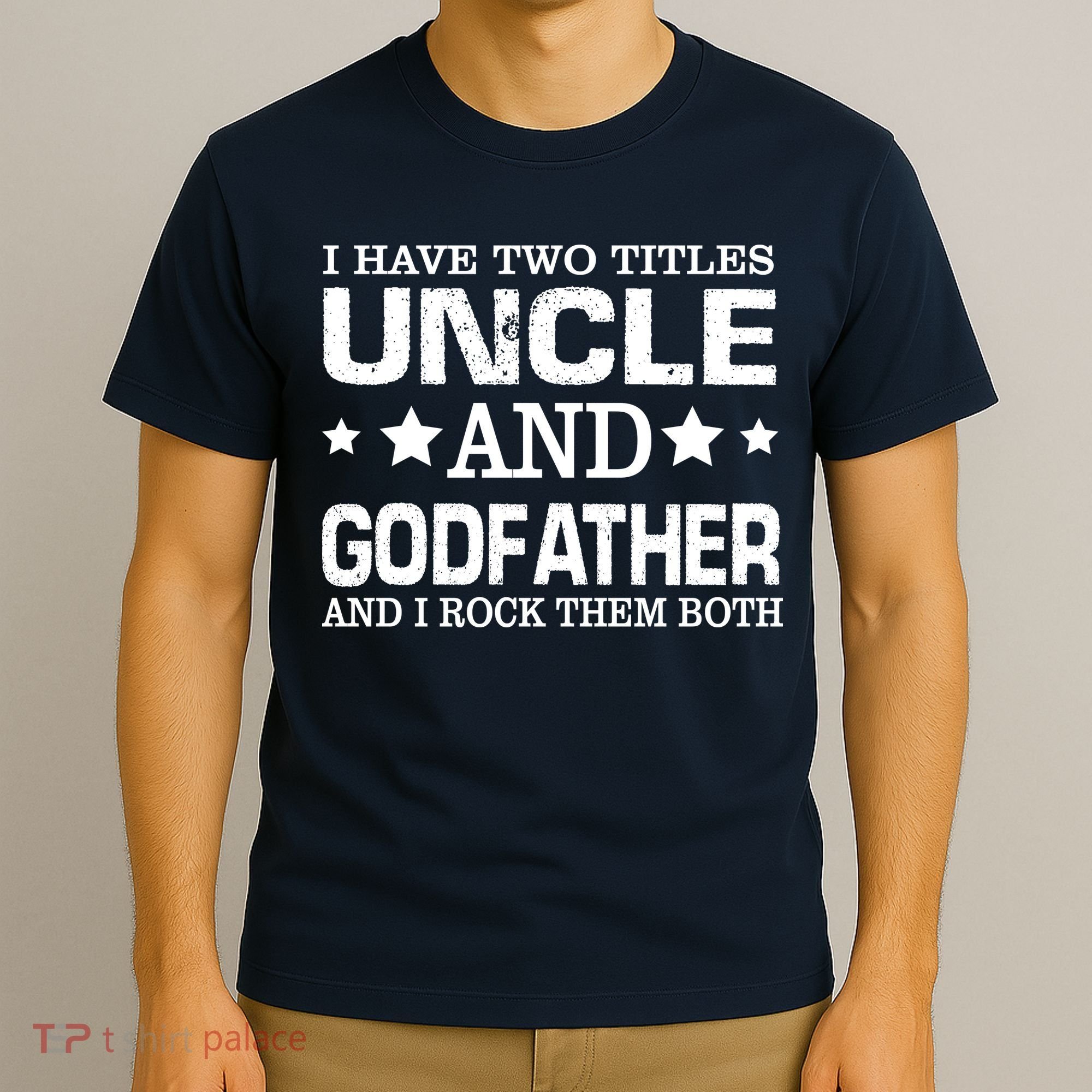Have Two Titles Uncle And Godfather I Rock Them Both T-Shirt
