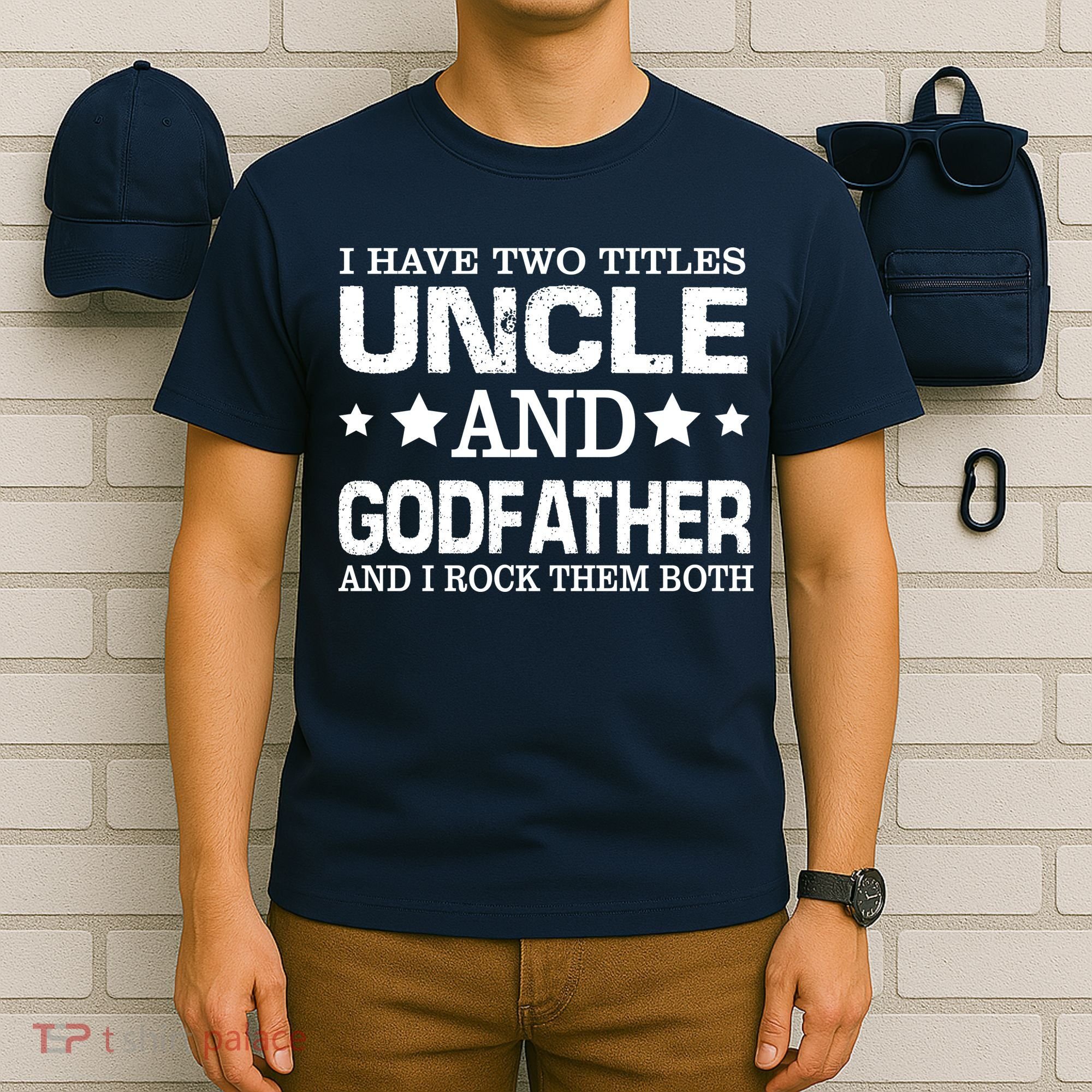 Have Two Titles Uncle And Godfather I Rock Them Both T-Shirt