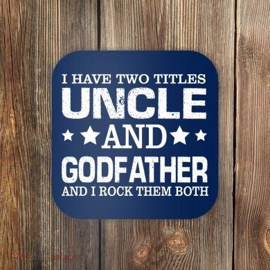 Have Two Titles Uncle And Godfather I Rock Them Both Coaster