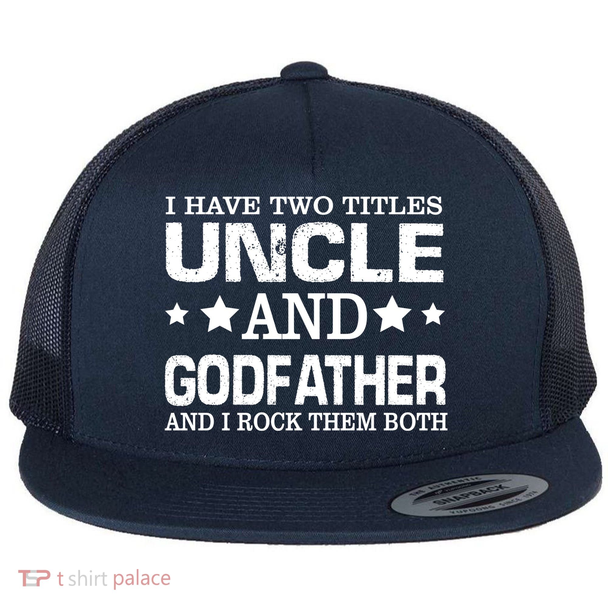 Have Two Titles Uncle And Godfather I Rock Them Both Flat Bill Trucker Hat