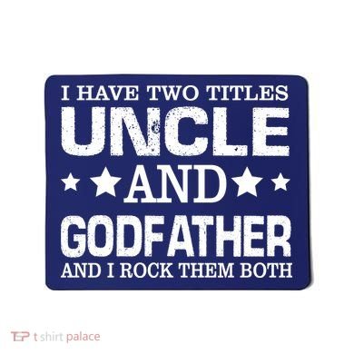 Have Two Titles Uncle And Godfather I Rock Them Both Mousepad