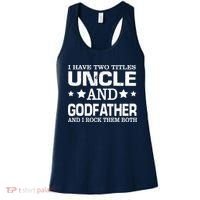 Have Two Titles Uncle And Godfather I Rock Them Both Women's Tank Top thumb 0