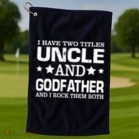 Have Two Titles Uncle And Godfather I Rock Them Both Golf Towel thumb 1