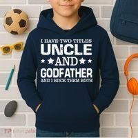 Have Two Titles Uncle And Godfather I Rock Them Both Kids Hoodie thumb 2