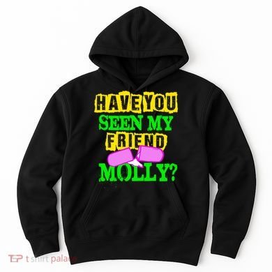 Have You Seen My Friend Molly Hoodie