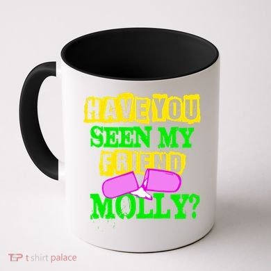 Have You Seen My Friend Molly Coffee Mug