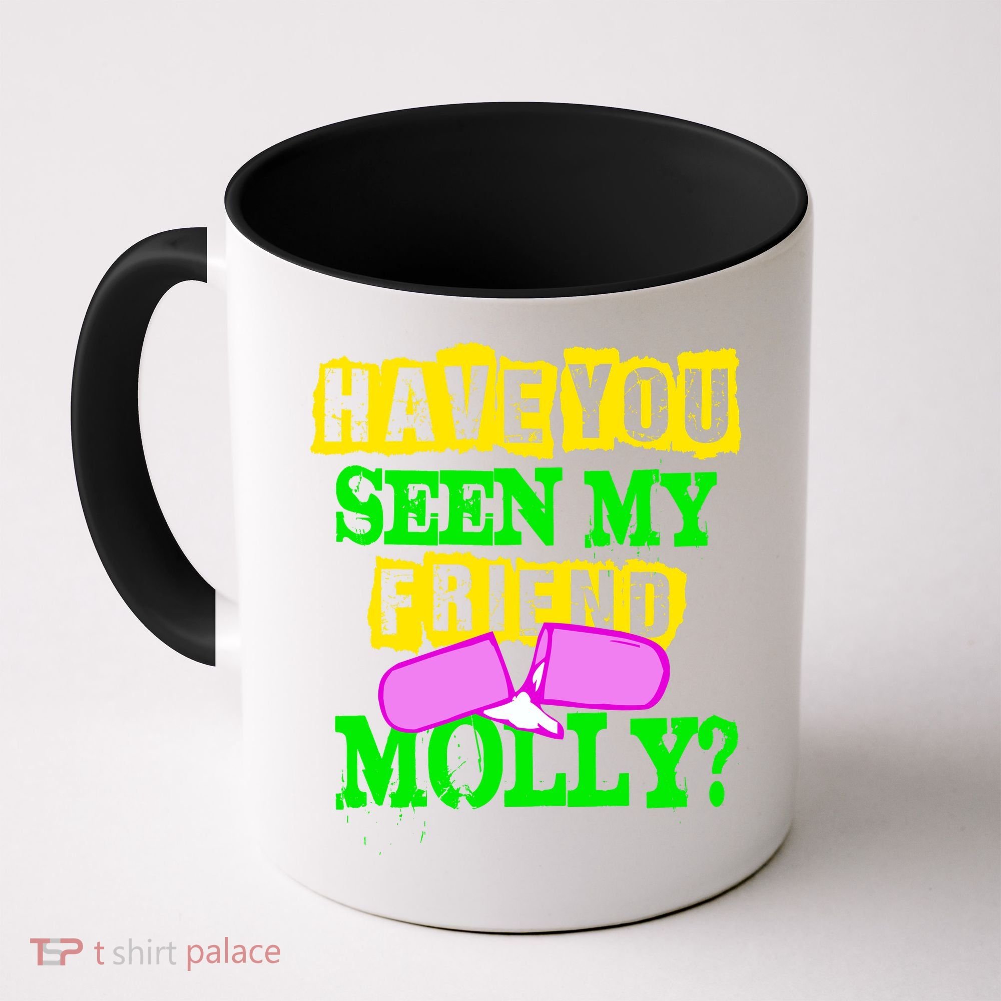 Have You Seen My Friend Molly Coffee Mug