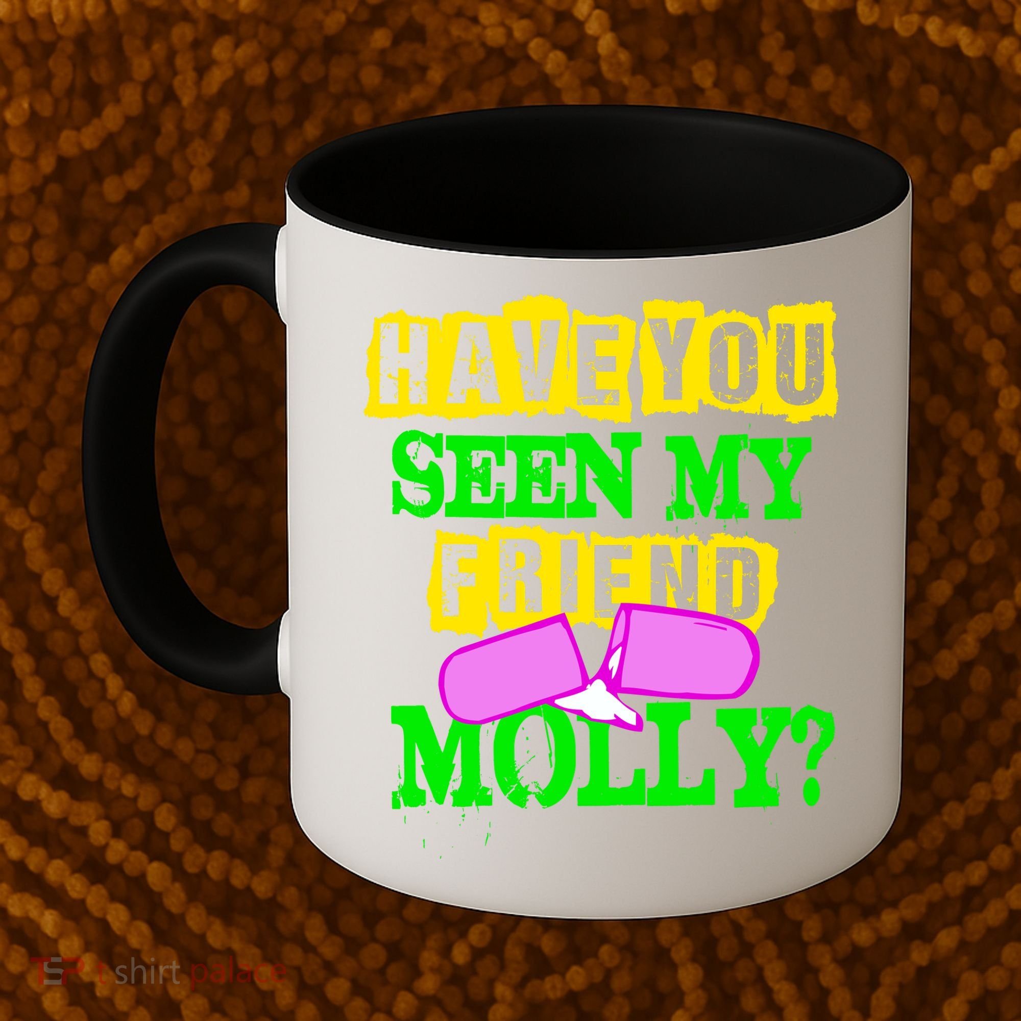 Have You Seen My Friend Molly Coffee Mug