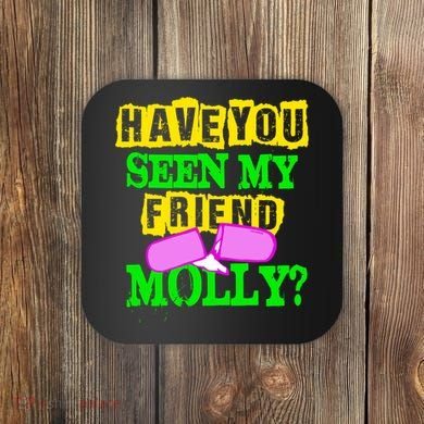 Have You Seen My Friend Molly Coaster