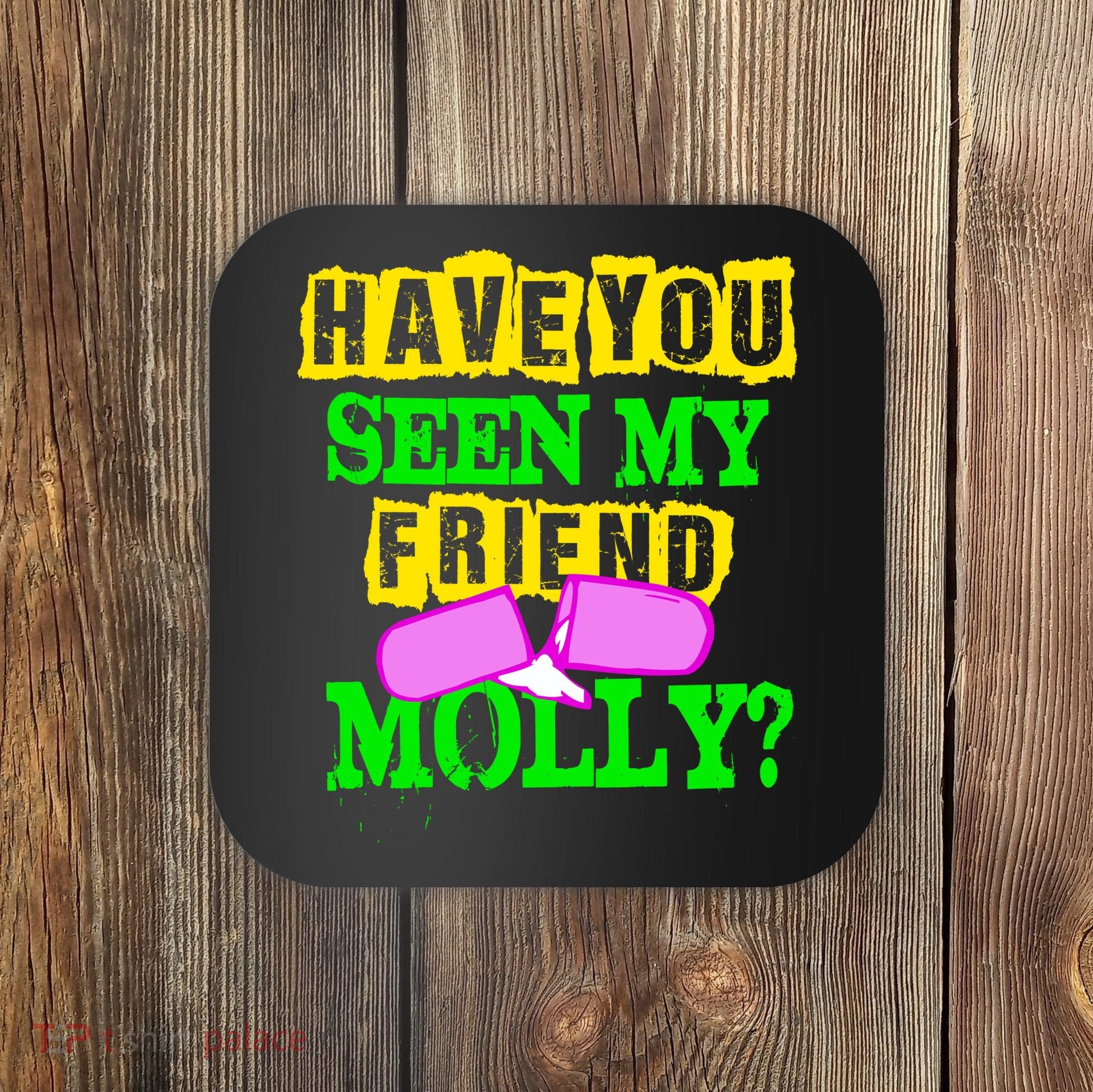 Have You Seen My Friend Molly Coaster