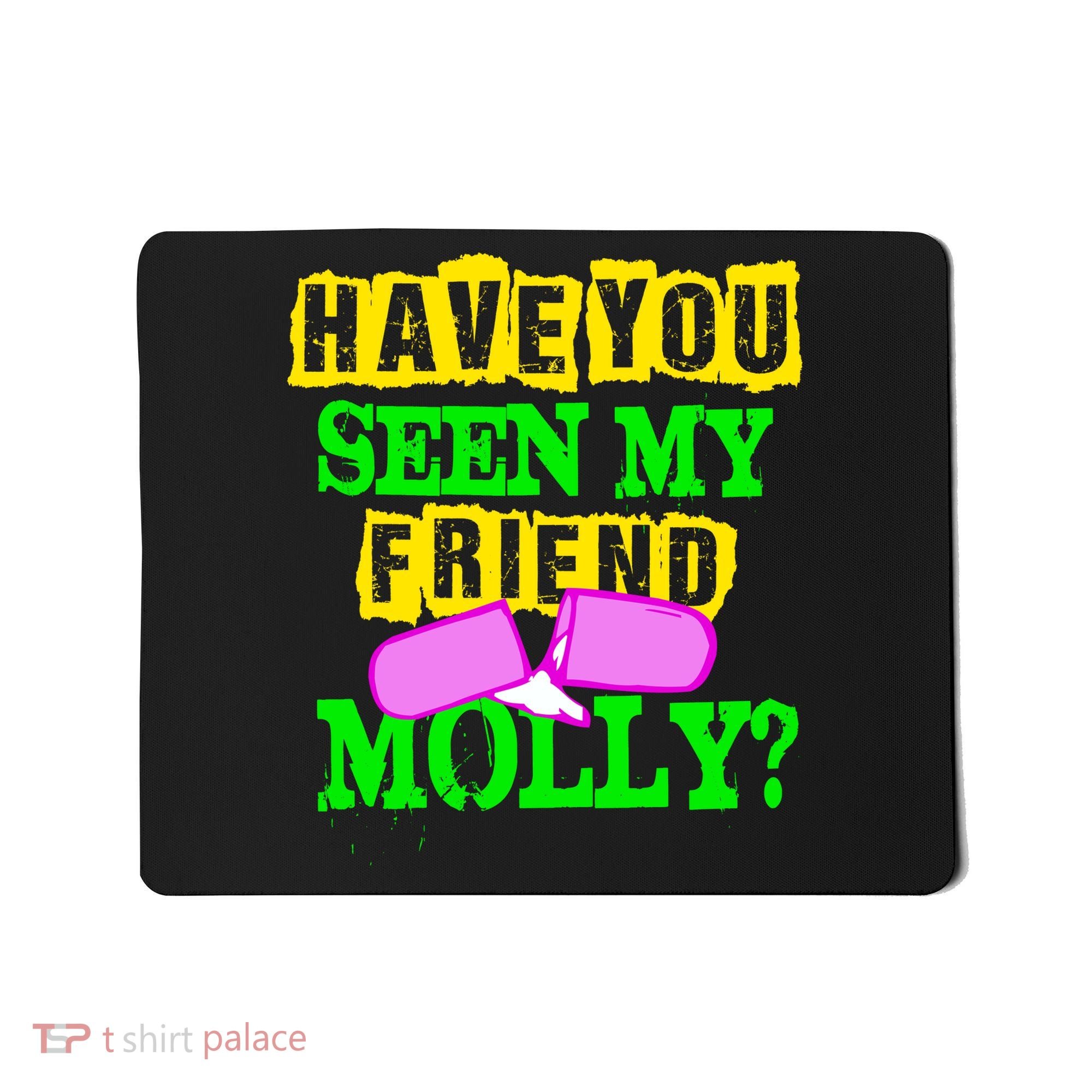 Have You Seen My Friend Molly Mousepad