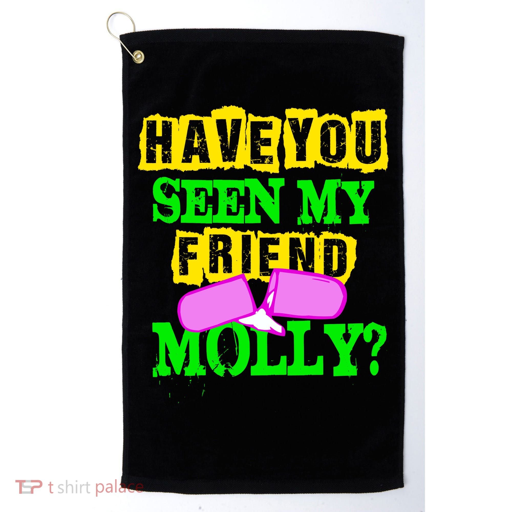Have You Seen My Friend Molly Golf Towel