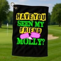 Have You Seen My Friend Molly Golf Towel thumb 1