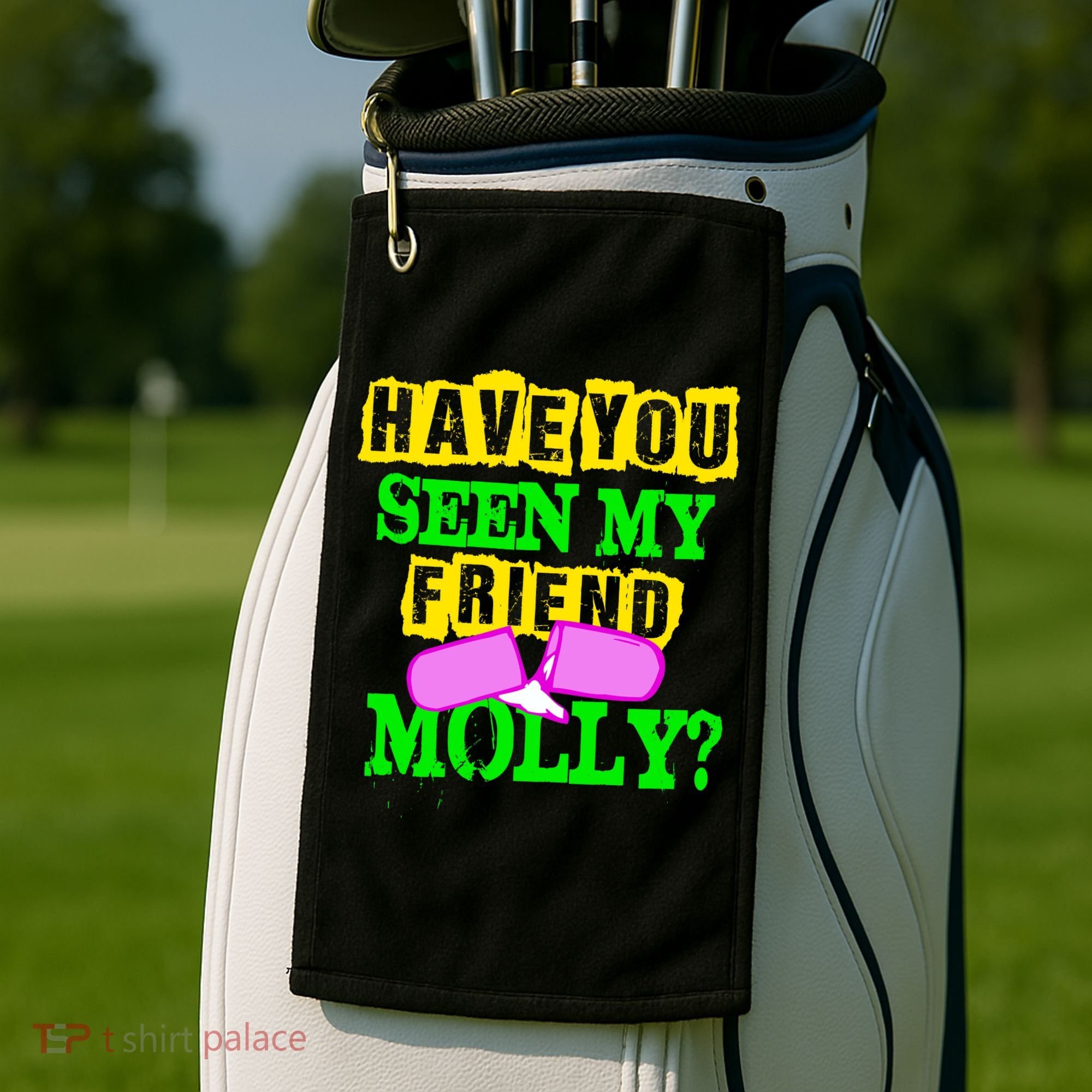 Have You Seen My Friend Molly Golf Towel
