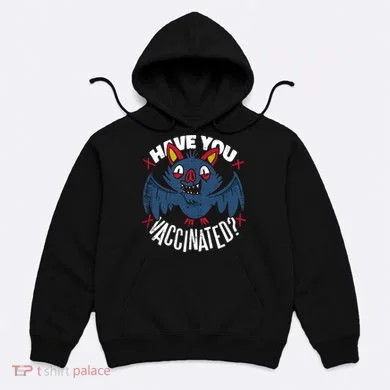 Have You Vaccinated Bat Hoodie