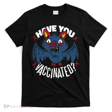 Have You Vaccinated Bat T-Shirt
