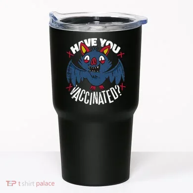 Have You Vaccinated Bat Tumbler