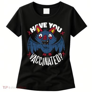 Have You Vaccinated Bat Women's T-Shirt