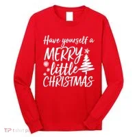 Have Yourself A Merry Little Christmas Long Sleeve Shirt thumb 0