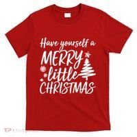 Have Yourself A Merry Little Christmas T-Shirt thumb 0