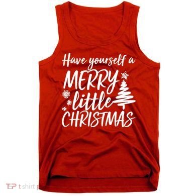 Have Yourself A Merry Little Christmas Tank Top