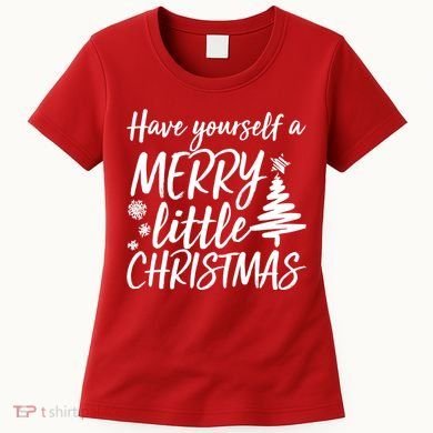 Have Yourself A Merry Little Christmas Women's T-Shirt