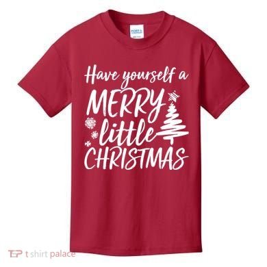 Have Yourself A Merry Little Christmas Kids T-Shirt