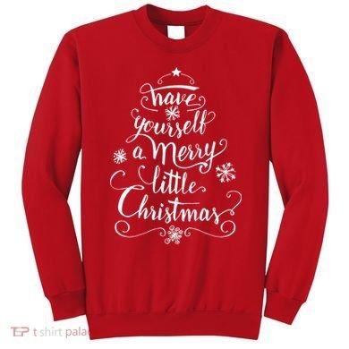 Have yourself a merry little Christmas graphic Sweatshirt