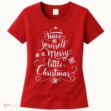 Have yourself a merry little Christmas graphic Women's T-Shirt