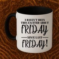 Haven't Been This Excited About Friday Since Last Friday Coffee Mug thumb 2