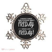 Haven't Been This Excited About Friday Since Last Friday Ornament thumb 0