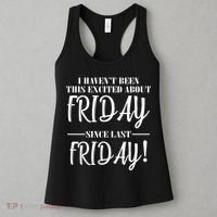 Haven't Been This Excited About Friday Since Last Friday Women's Tank Top thumb 3