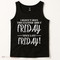 Haven't Been This Excited About Friday Since Last Friday Tank Top thumb 2