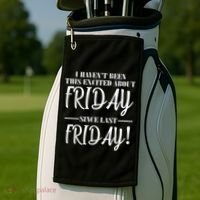 Haven't Been This Excited About Friday Since Last Friday Golf Towel thumb 2