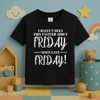 Haven't Been This Excited About Friday Since Last Friday Toddler T-Shirt thumb 3