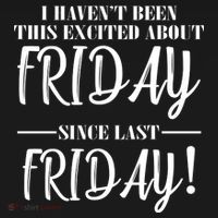 Haven't Been This Excited About Friday Since Last Friday Women's T-Shirt thumb 6
