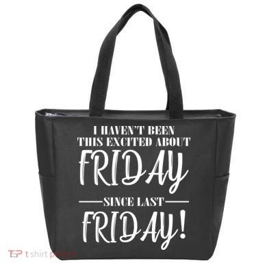 Haven't Been This Excited About Friday Since Last Friday Tote Bag