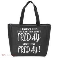 Haven't Been This Excited About Friday Since Last Friday Tote Bag thumb 0