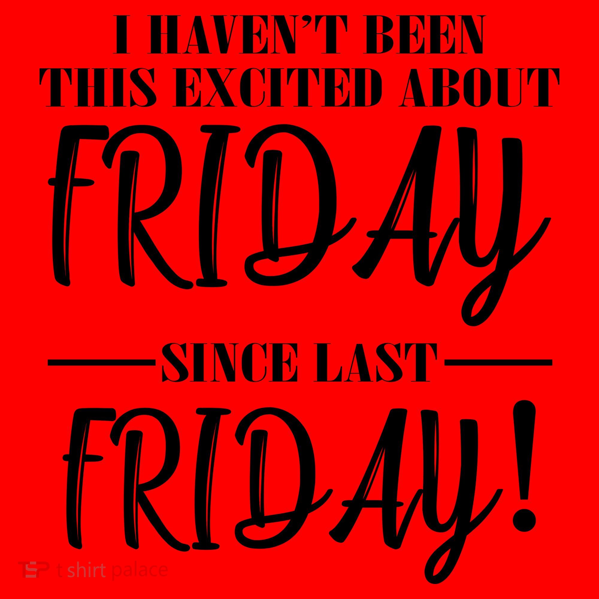 Haven't Been This Excited About Friday Since Last Friday Santa Hat