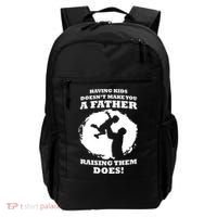 Having Kids Doesn't Make You A Father Raising Them Does Backpack thumb 0