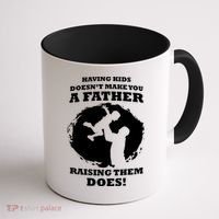 Having Kids Doesn't Make You A Father Raising Them Does Coffee Mug thumb 1