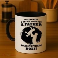 Having Kids Doesn't Make You A Father Raising Them Does Coffee Mug thumb 4