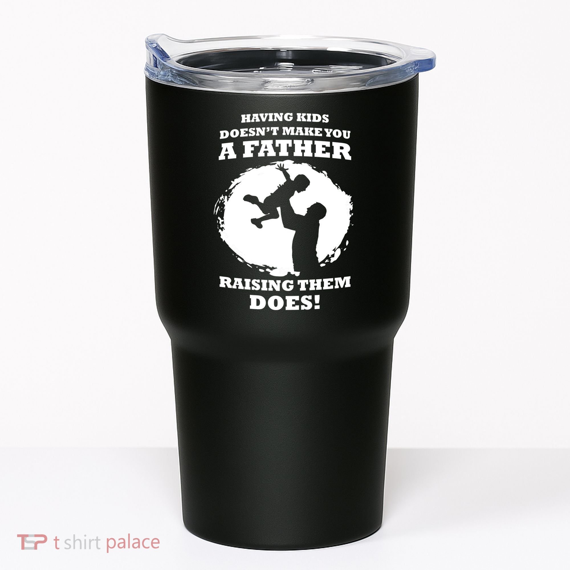 Having Kids Doesn't Make You A Father Raising Them Does Tumbler